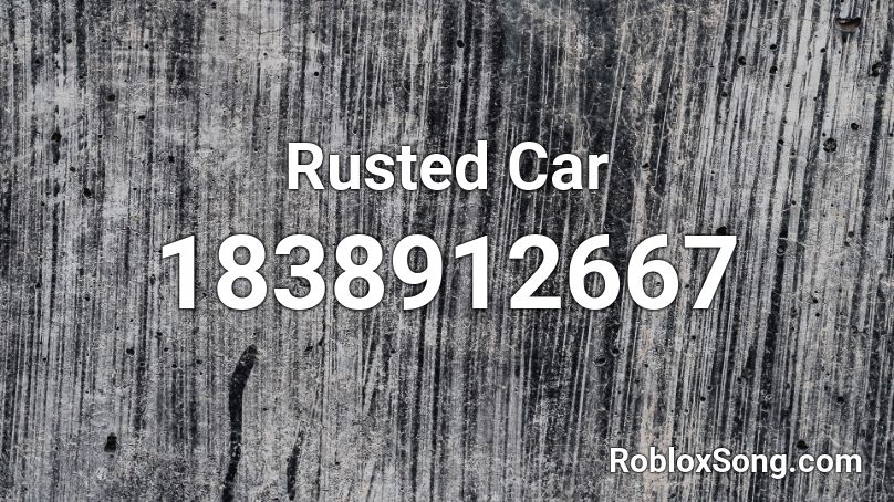 Rusted Car Roblox ID
