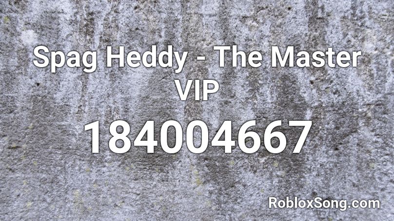 Spag Heddy - The Master VIP Roblox ID