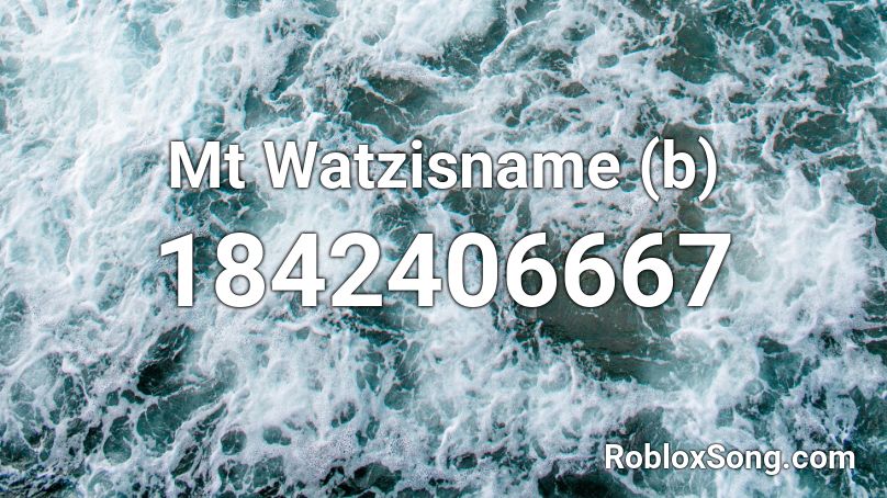 Mt Watzisname (b) Roblox ID