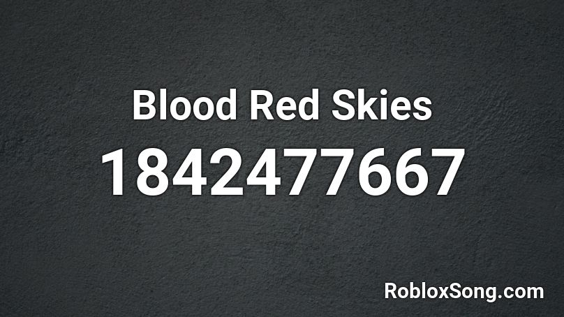 Blood Red Skies Roblox ID