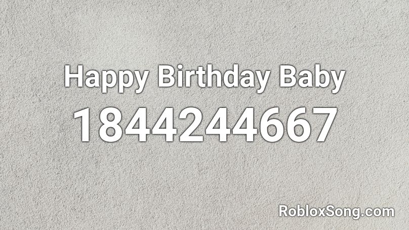 Happy Birthday Baby Roblox ID