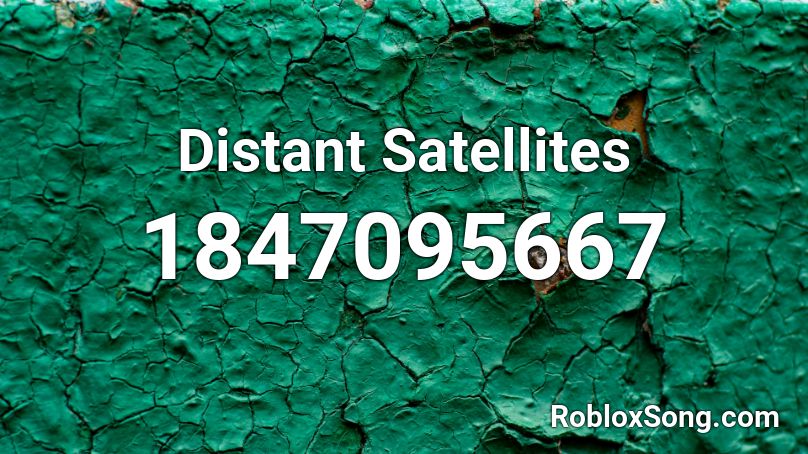 Distant Satellites Roblox ID