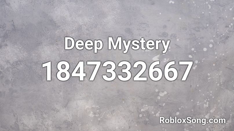 Deep Mystery Roblox ID