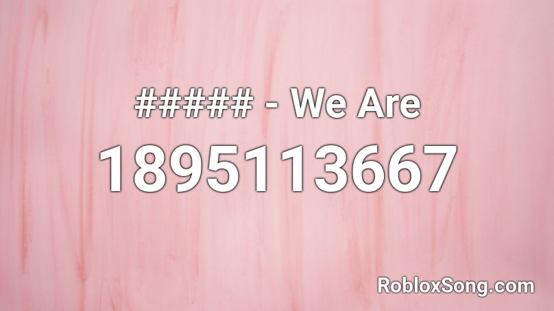 We Are Roblox ID - Roblox music codes