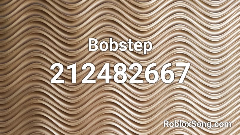 Bobstep Roblox ID