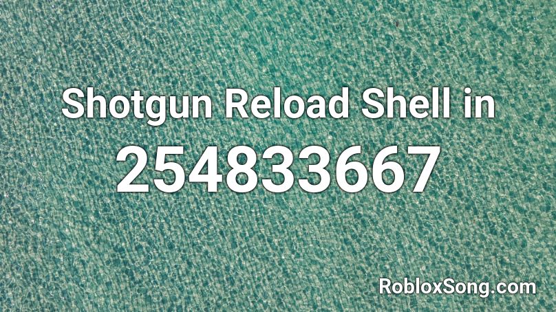 Shotgun Reload Shell in Roblox ID