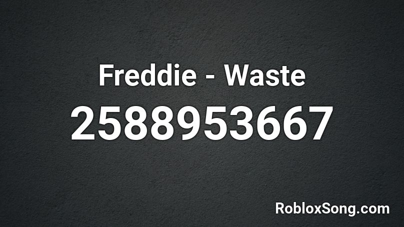 Freddie - Waste Roblox ID