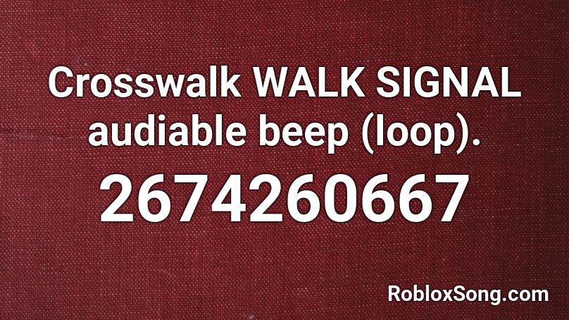 Crosswalk WALK SIGNAL audiable beep (loop). Roblox ID