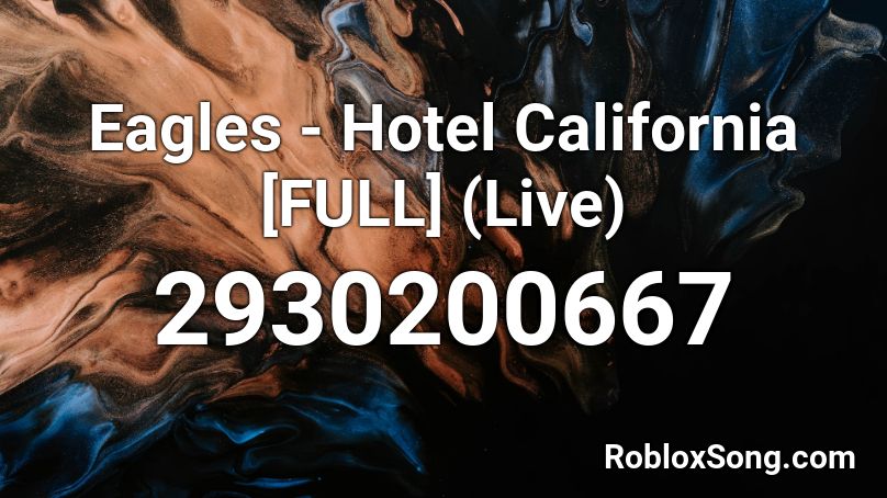 Eagles - Hotel California [FULL] (Live) Roblox ID