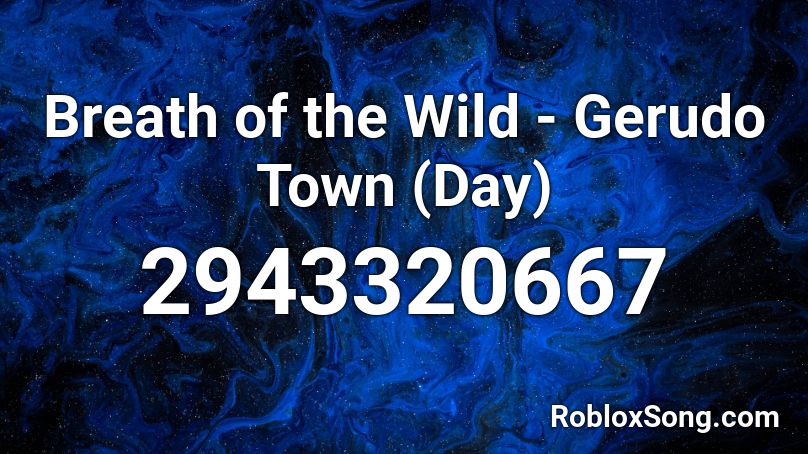 Breath Of The Wild Gerudo Town Day Roblox ID Roblox Music Codes 2943320667 