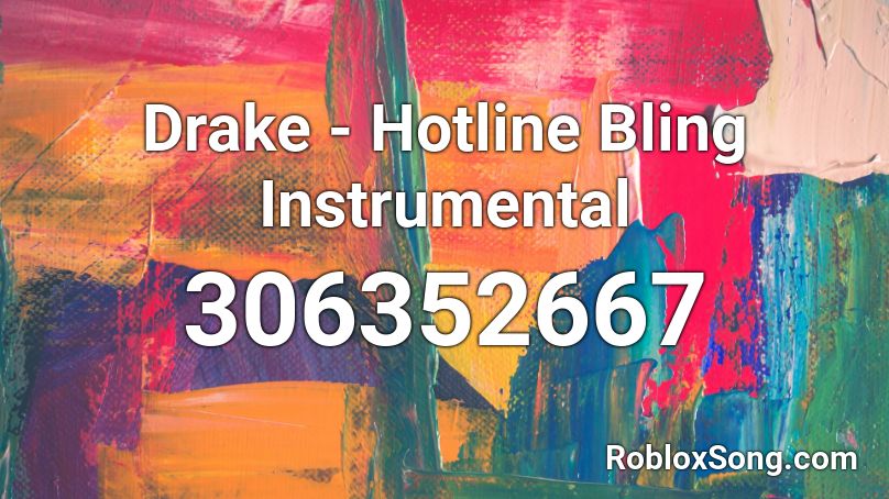 Drake - Hotline Bling Instrumental Roblox ID