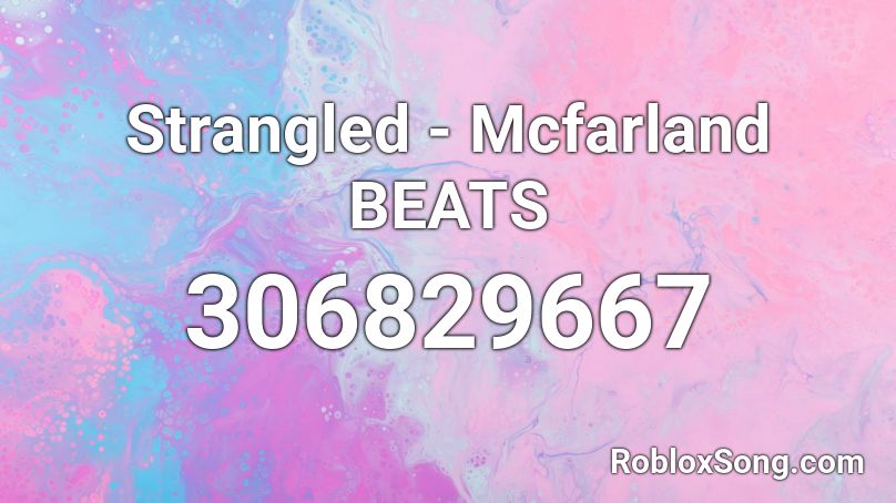 Strangled - Mcfarland BEATS Roblox ID