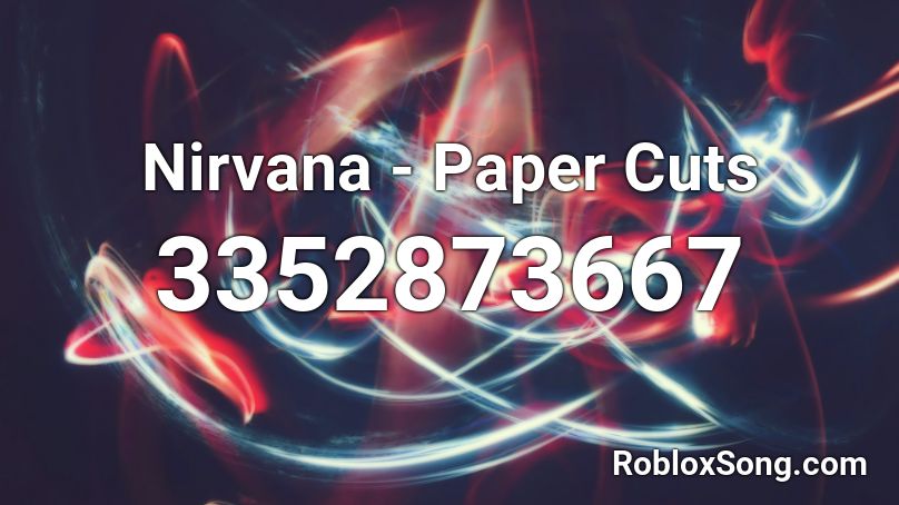 Nirvana - Paper Cuts Roblox ID