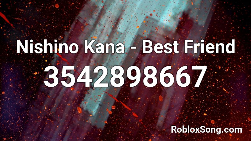 Nishino Kana Best Friend Roblox Id Roblox Music Codes - pain best friend roblox id