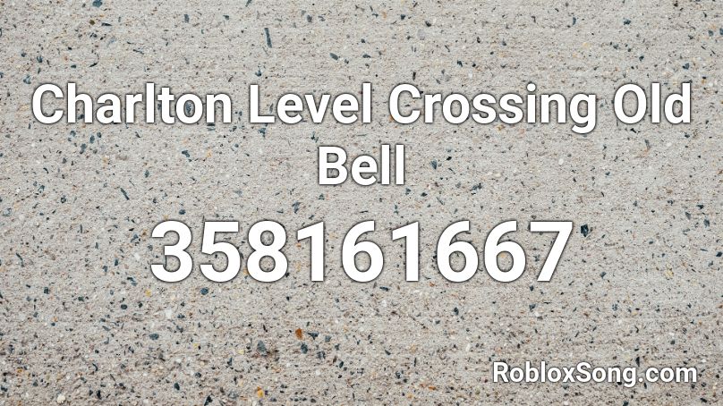 Charlton Level Crossing Old Bell Roblox ID