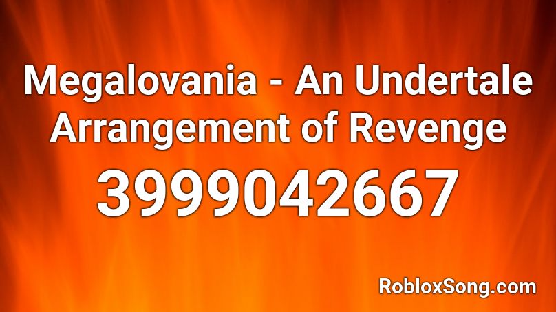 Megalovania - An Undertale Arrangement of Revenge Roblox ID