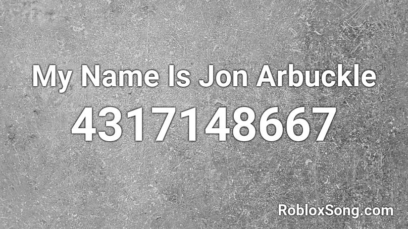 My Name Is Jon Arbuckle Roblox ID