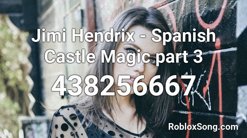 Jimi Hendrix - Spanish Castle Magic part 3 Roblox ID