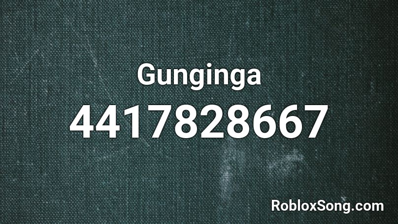 Gunginga  Roblox ID