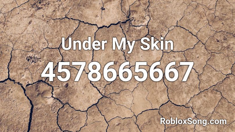 Under My Skin Roblox ID