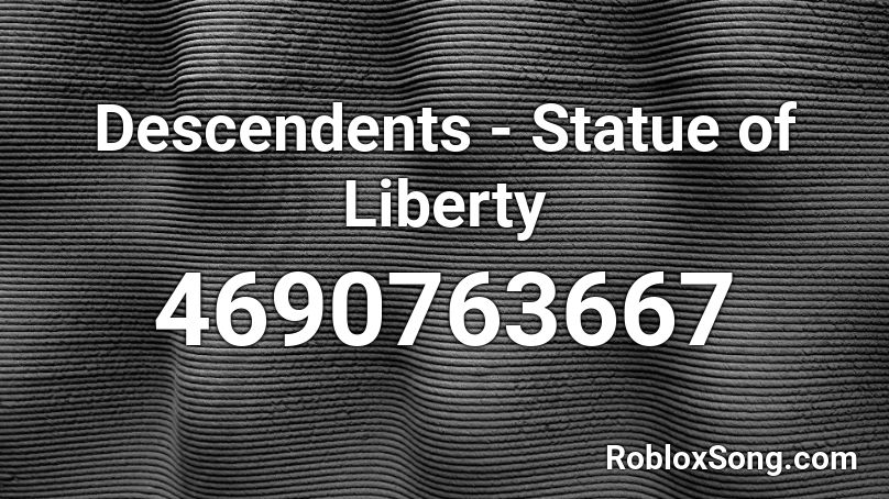 Descendents - Statue of Liberty Roblox ID