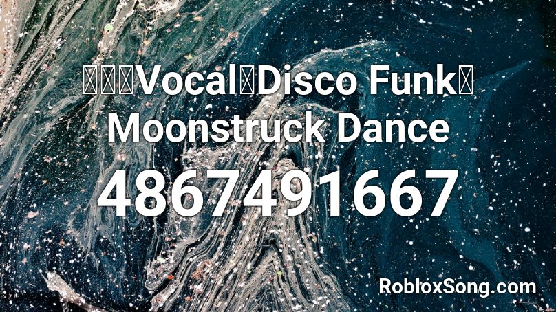【東方Vocal／Disco Funk】 Moonstruck Dance Roblox ID