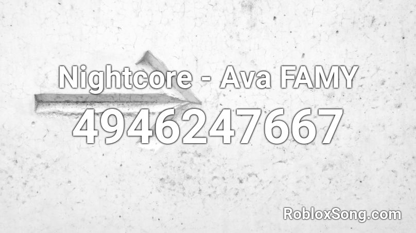 Nightcore - Ava FAMY Roblox ID