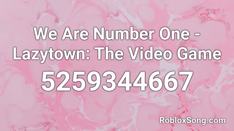 We Are Number One - Lazytown: The Video Game Roblox ID