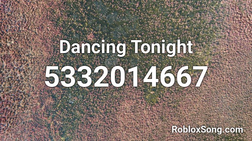Dancing Tonight Roblox ID