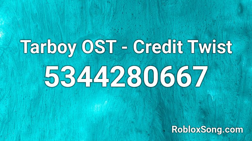 Tarboy OST - Credit Twist Roblox ID