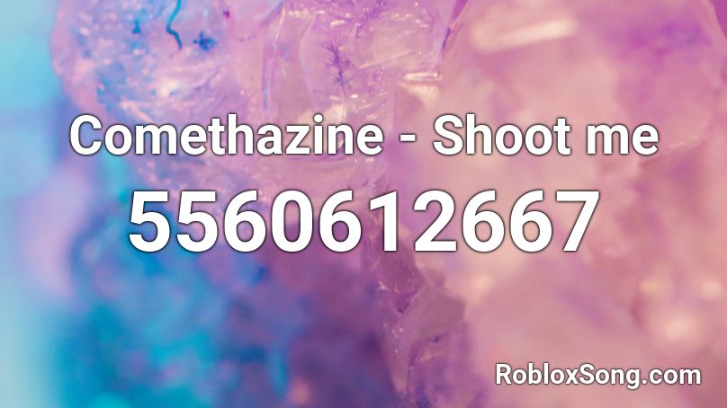 Comethazine - Shoot me Roblox ID