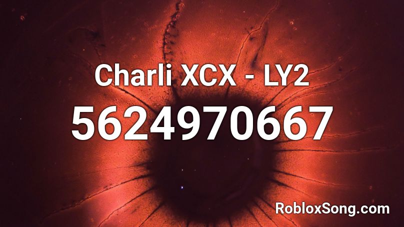 Charli XCX - LY2 Roblox ID