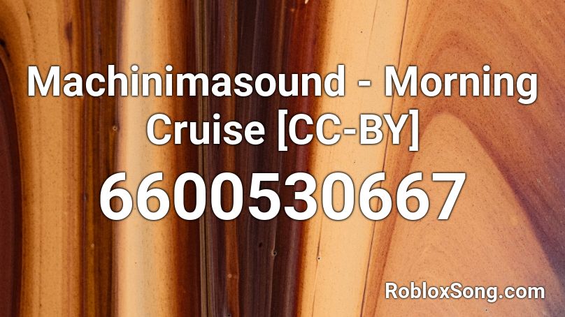 Machinimasound - Morning Cruise  [CC-BY] Roblox ID