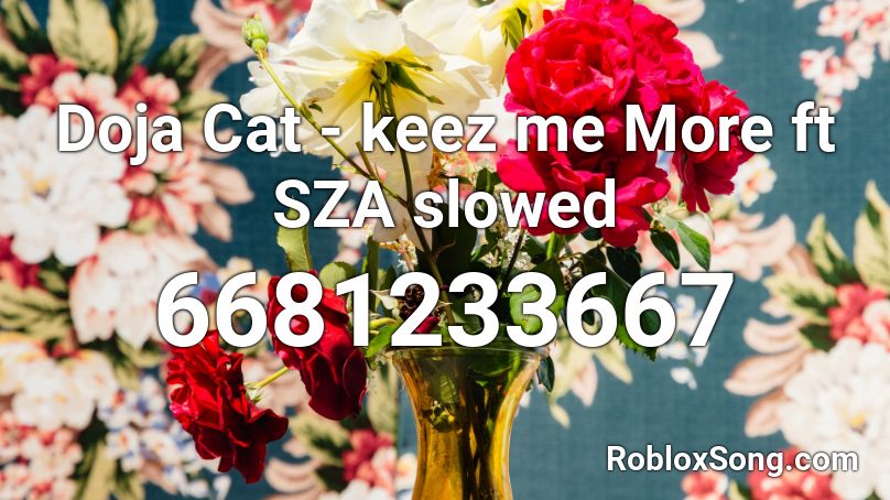 Doja Cat - kith me More ft SZA slowed Roblox ID