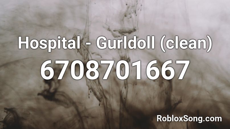 Hospital - Gurldoll (clean) Roblox ID
