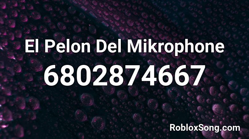 El Pelon Del Mikrophone  Roblox ID