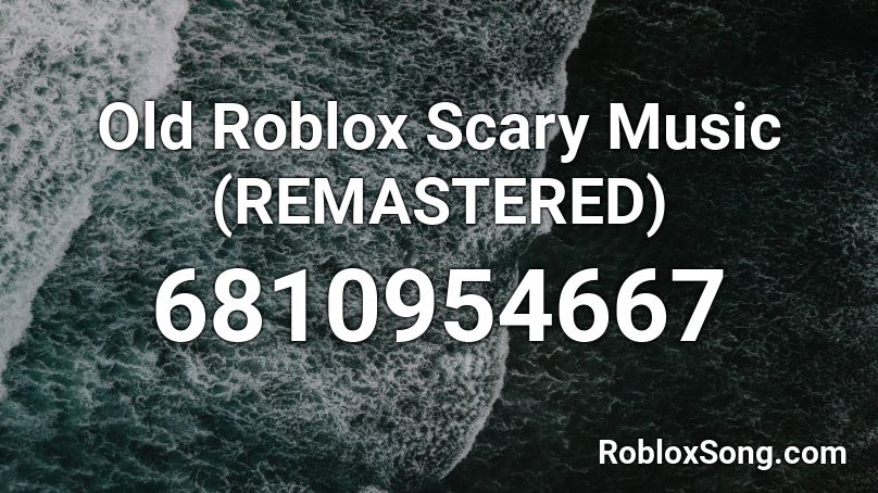 Old Roblox Scary Music (REMASTERED) Roblox ID