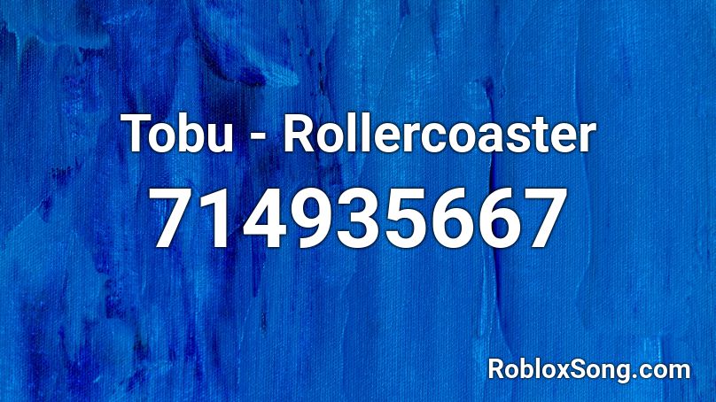 Tobu - Rollercoaster Roblox ID