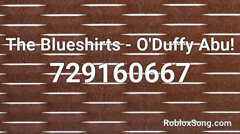 The Blueshirts - O'Duffy Abu! Roblox ID