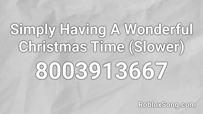 Simply Having A Wonderful Christmas Time Roblox ID