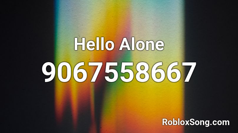 Hello Alone Roblox ID