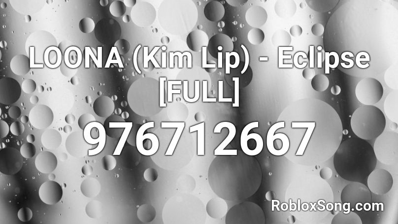 LOONA (Kim Lip) - Eclipse [FULL] Roblox ID