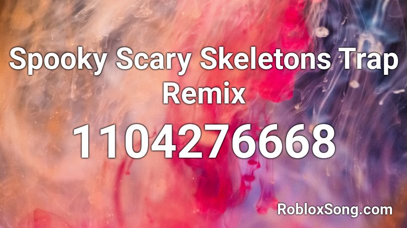 Spooky Scary Skeletons Trap Remix Roblox Id Roblox Music Codes - spooky scary skeletons remix roblox id code