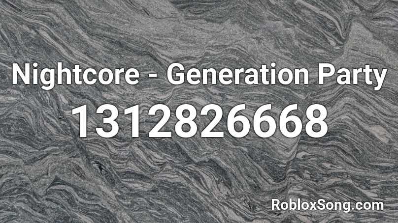 Nightcore - Generation Party Roblox ID