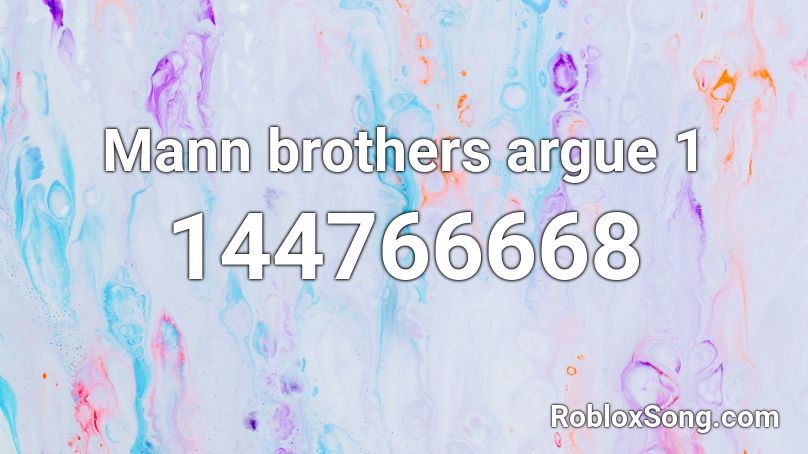 Mann brothers argue 1 Roblox ID