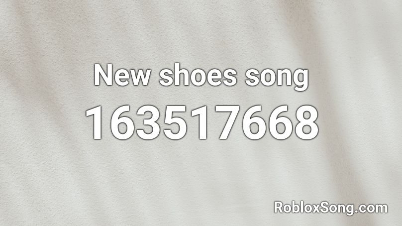 New shoes song Roblox ID