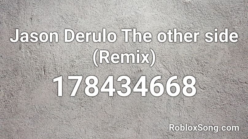 Jason Derulo The other side (Remix) Roblox ID