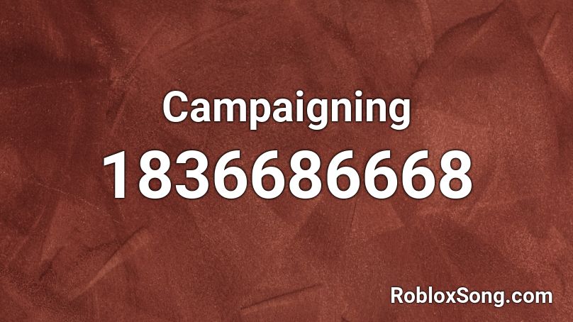 Campaigning Roblox ID