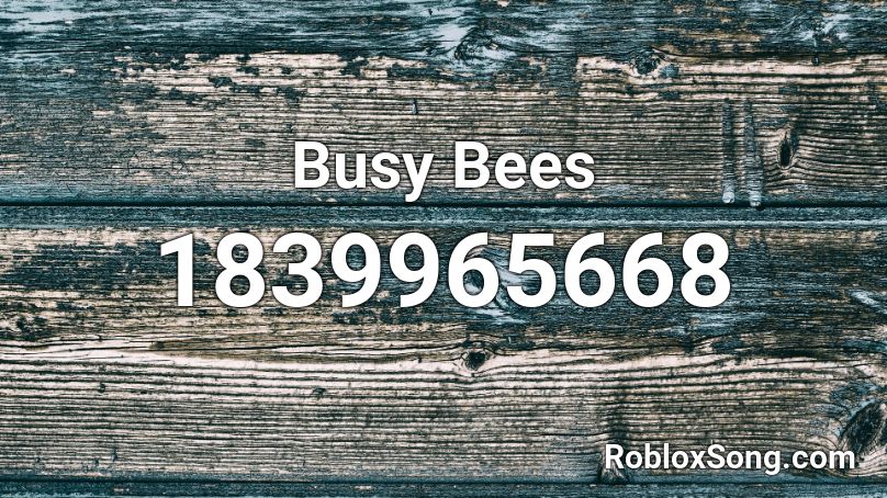 Busy Bees Roblox ID