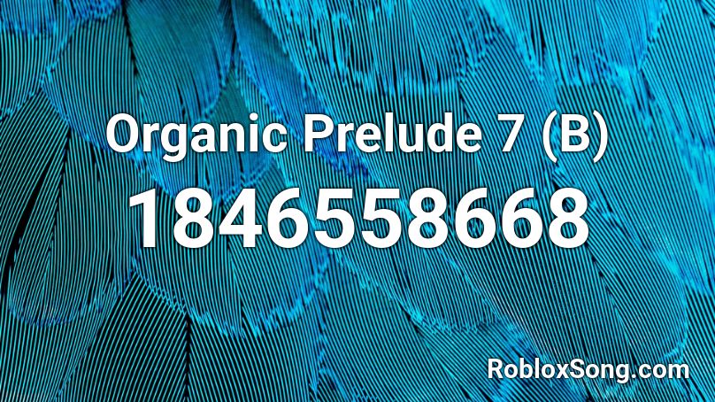 Organic Prelude 7 (B) Roblox ID